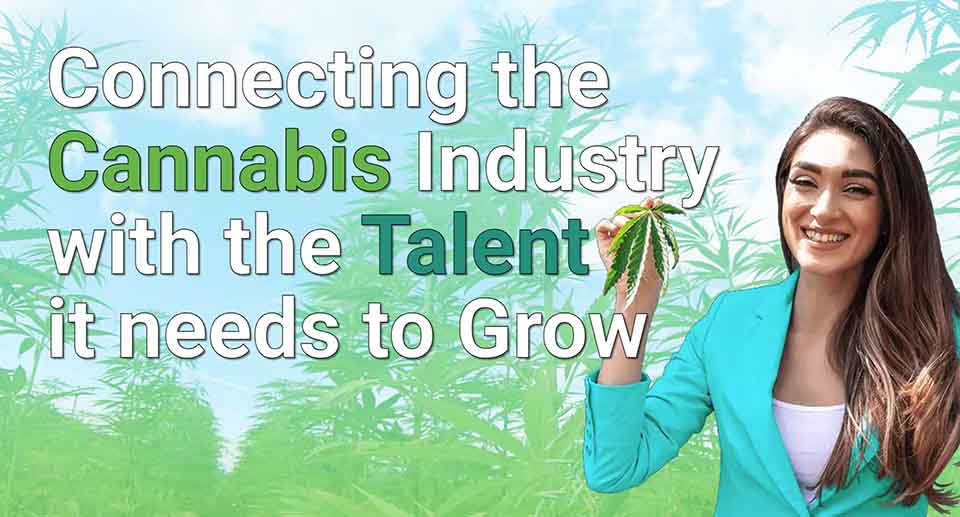 Connecting the Cannabis Industry with the Talent it needs to Grow